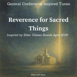 Elder Soares - Reverence for Sacred Things - April 2025