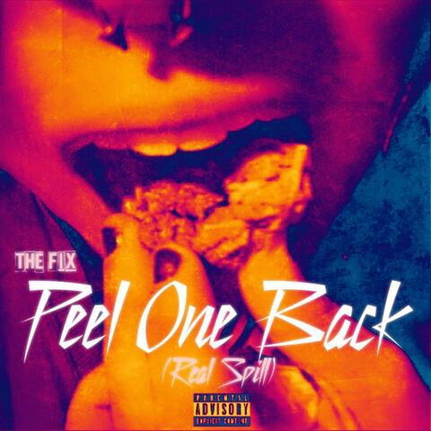 Peel One Back(Real Spill)