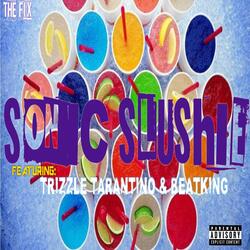 Sonic Slushie (feat. Trizzle Tarantino & Beat King)