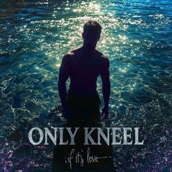 Only Kneel