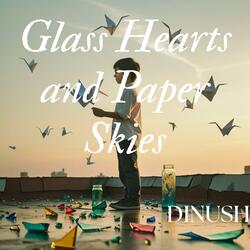 Glass Hearts And Paper Skies