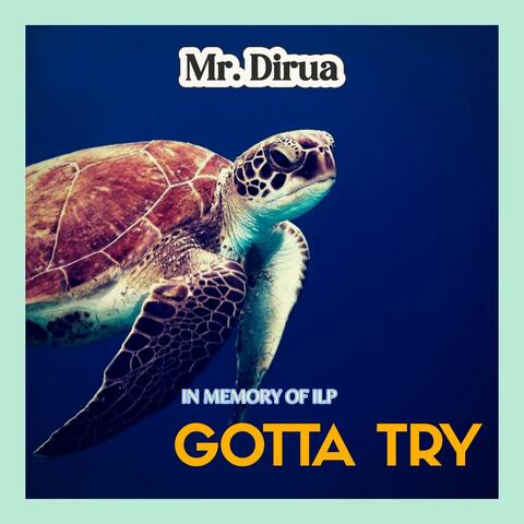 Gotta Try (In Memory of ILP)
