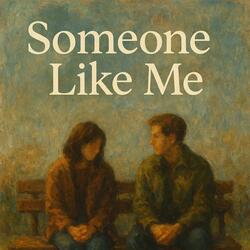 Someone Like Me
