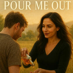 Pour Me Out
