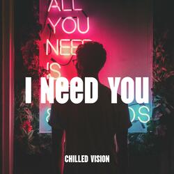 I Need You