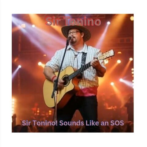 SIR TONINO! SOUNDS LIKE AN SOS