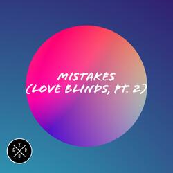 Mistakes (Love Blinds, Pt. 2)