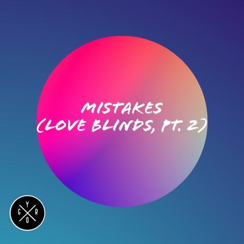 Mistakes (Love Blinds, Pt. 2)