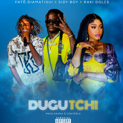DUGU TCHI (feat. SIDY BOY & RAKI DOLCE)