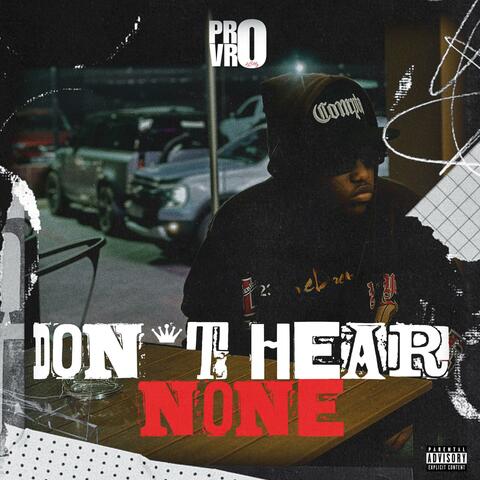 DON'T HEAR NONE!