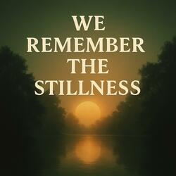 We Remember the Stillness (feat.suno.ai)