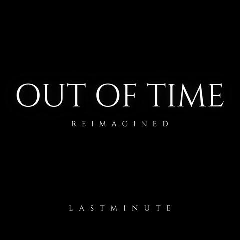 Out Of Time (Reimagined)