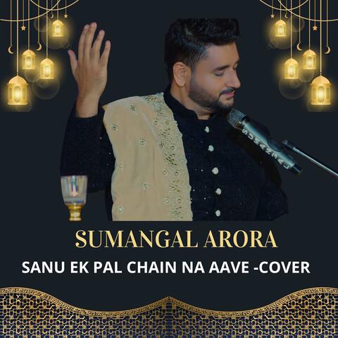 Sanu Ek Pal Chain Na Aave