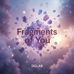 Fragments of You