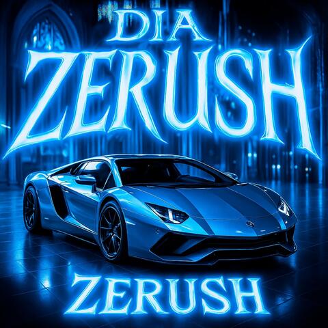 DIA ZERUSH (SPED UP)