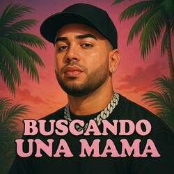 Buscando una MAMA (De Camino Pa La Funa)
