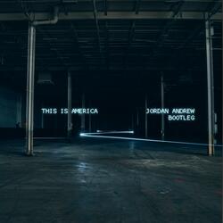 THIS IS AMERICA (JORDAN ANDREW BOOTLEG)