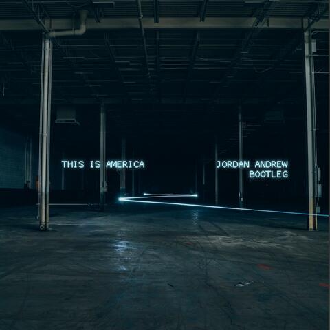 THIS IS AMERICA (JORDAN ANDREW BOOTLEG)