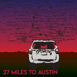 27 Miles To Austin