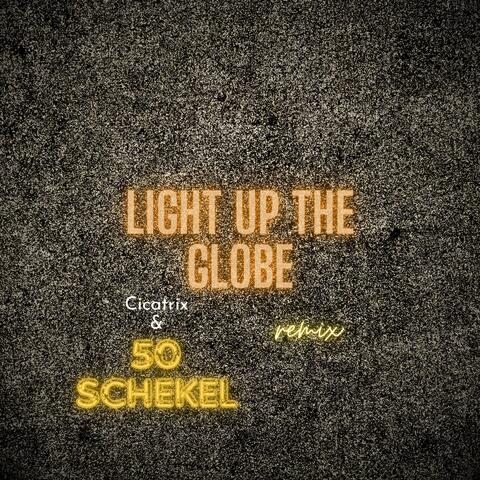 Light Up The Globe (feat. 50 Schekel) [remix]