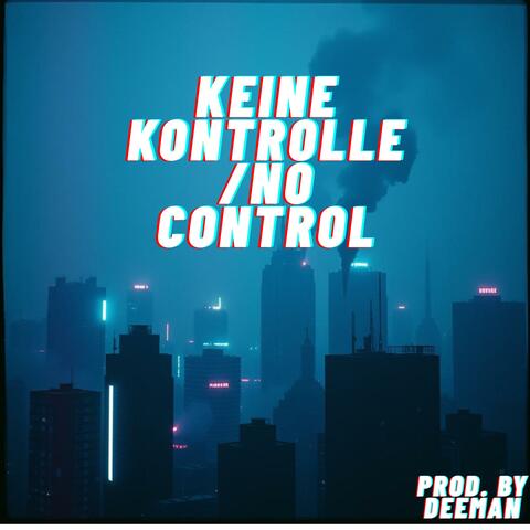 Keine Kontrolle/No Control