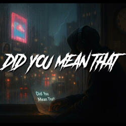 Did You Mean That? | Hypnotic. Late-night soul. Ambient Drill.