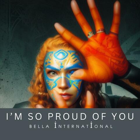 I'm So Proud Of You