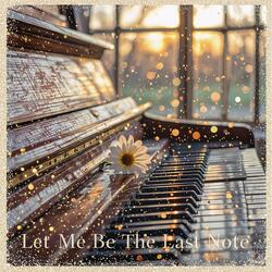 Let Me Be the Last Note