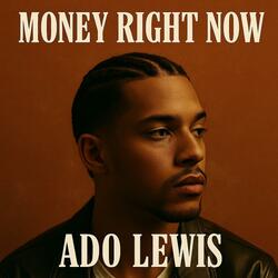 Money Right Now (feat. Ado Lewis)