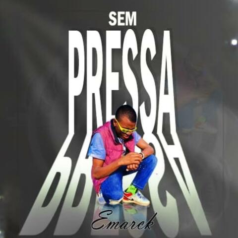 SEM PRESSA (feat. Emarck)