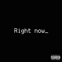 Right now