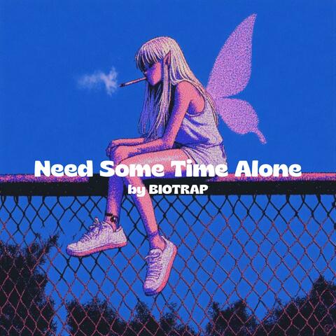 Need Some Time Alone