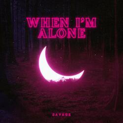 WHEN I'M ALONE