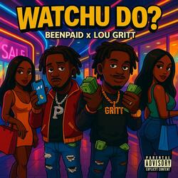 Watchu do? (Beenpaid x lougritt)