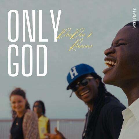 Only God (feat. Raximo)