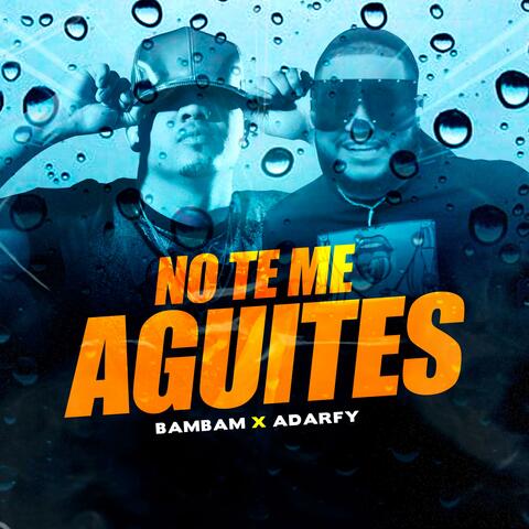 No Te Me Aguites (feat. Bambanrd)