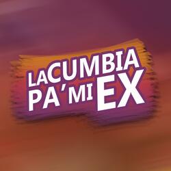 La Cumbia Pa' Mi Ex (feat. Bukano)