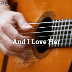 And I Love Her