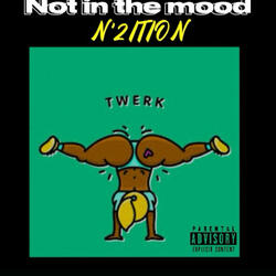 Not in the Mood (feat. N’2ITION)