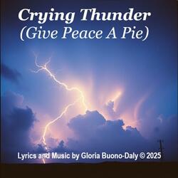 Crying Thunder (Give Peace A Pie)