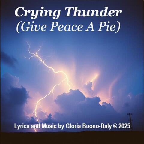 Crying Thunder (Give Peace A Pie)