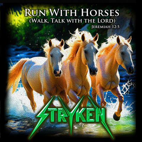 Run With Horses (Walk, Talk With The Lord)