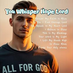You Whisper Hope Lord