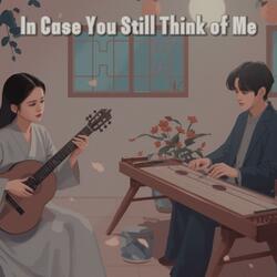 In Case You Still Think of Me