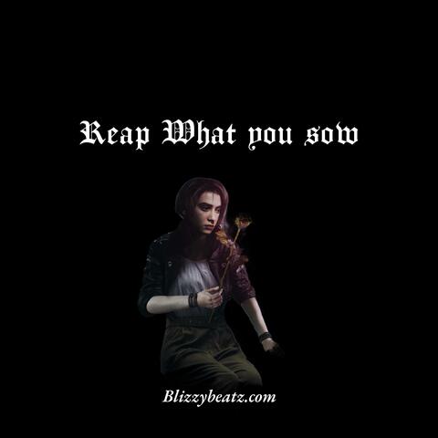 Reap what you sow