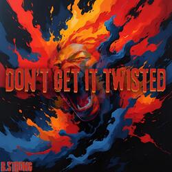 Don't Get It Twisted