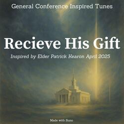 Elder Kearon - Recieve His Gift - April 2025