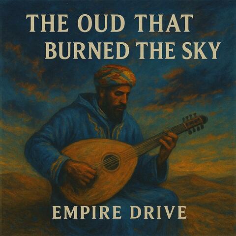 The Oud That Burned The Sky