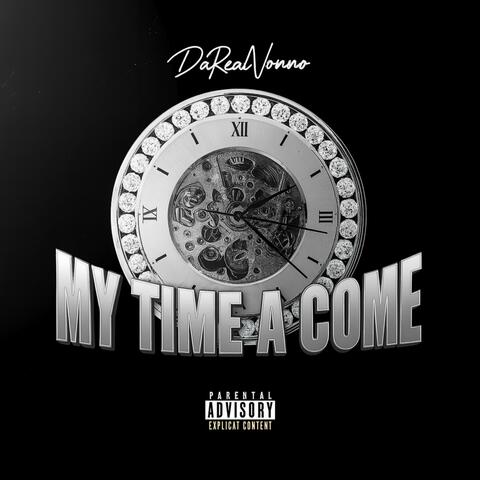 My Time A Come