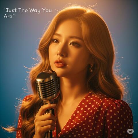 “Just the Way You Are”